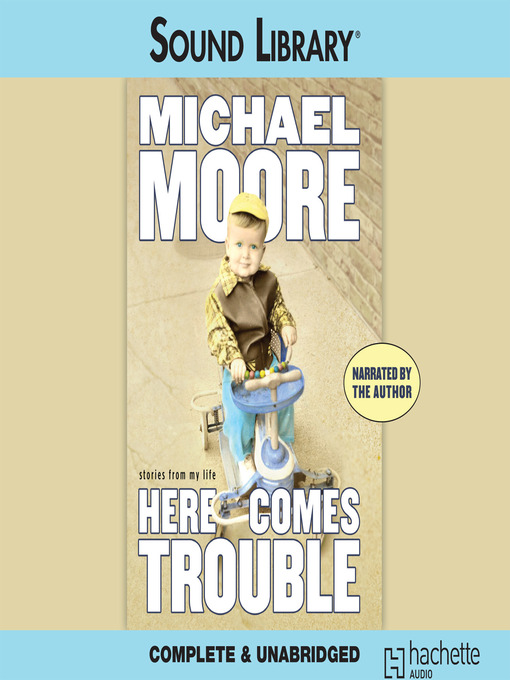 Title details for Here Comes Trouble by Michael Moore - Wait list
